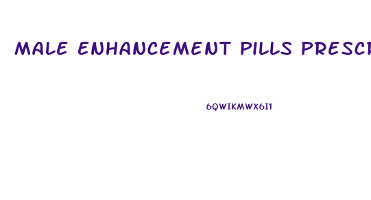 Male Enhancement Pills Prescription