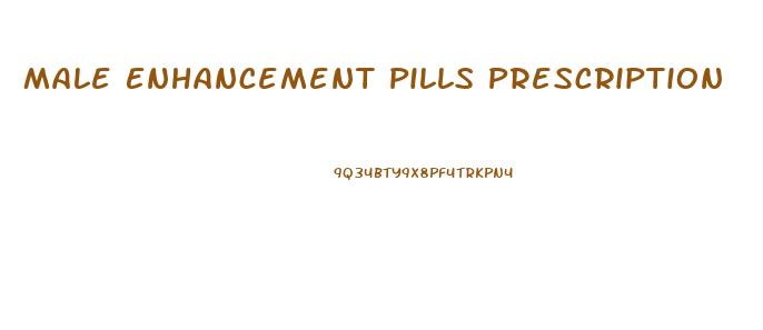 Male Enhancement Pills Prescription