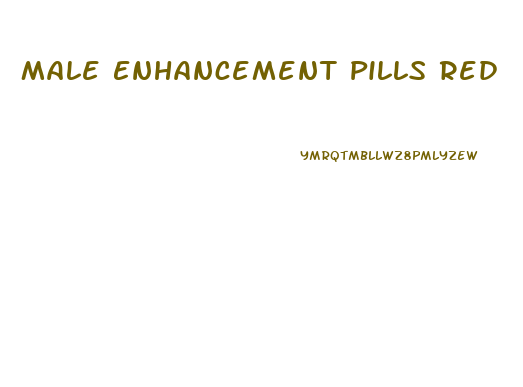 Male Enhancement Pills Red