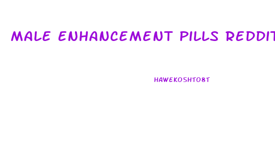 Male Enhancement Pills Reddit Conspiracy