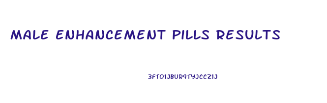 Male Enhancement Pills Results