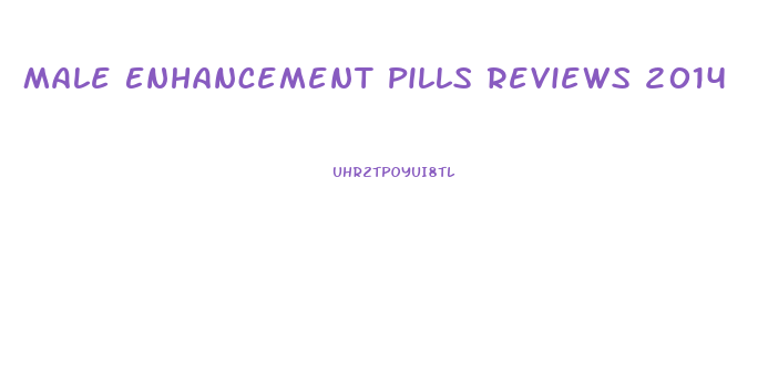 Male Enhancement Pills Reviews 2014