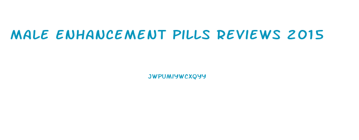 Male Enhancement Pills Reviews 2015