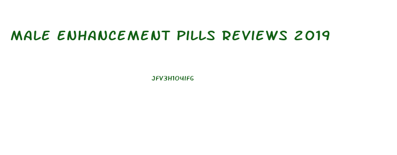 Male Enhancement Pills Reviews 2019