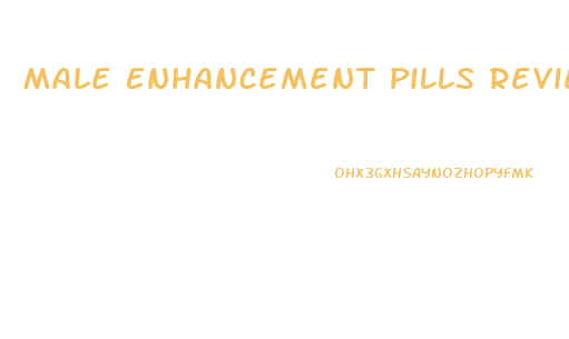 Male Enhancement Pills Reviews