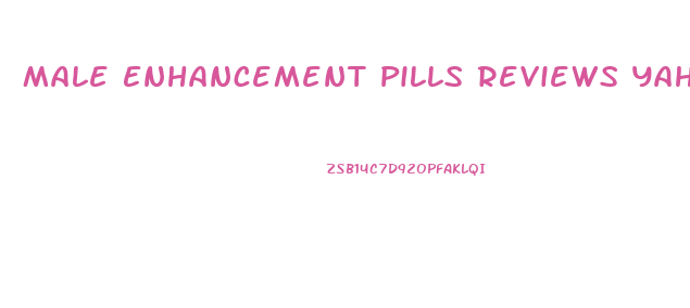 Male Enhancement Pills Reviews Yahoo