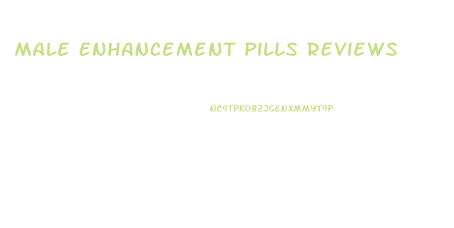 Male Enhancement Pills Reviews