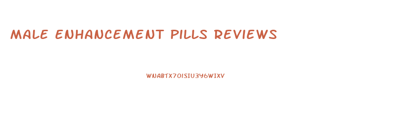 Male Enhancement Pills Reviews