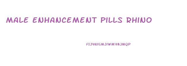 Male Enhancement Pills Rhino