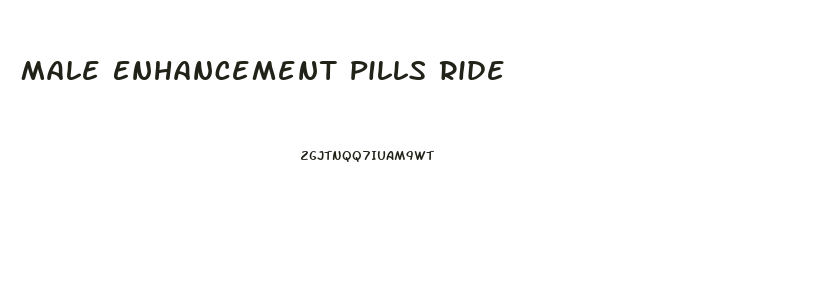 Male Enhancement Pills Ride