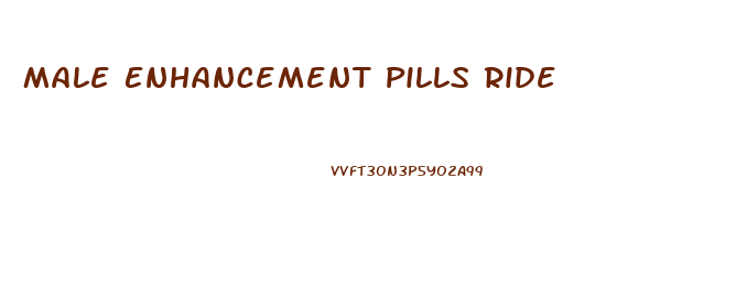 Male Enhancement Pills Ride