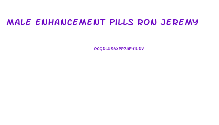 Male Enhancement Pills Ron Jeremy