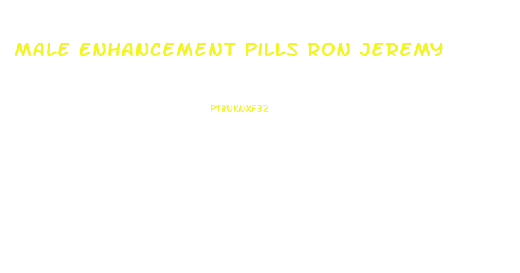 Male Enhancement Pills Ron Jeremy