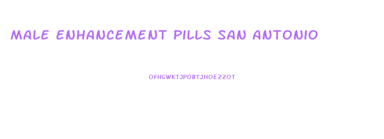 Male Enhancement Pills San Antonio