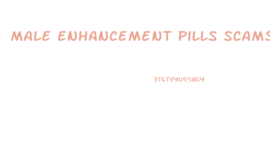 Male Enhancement Pills Scams