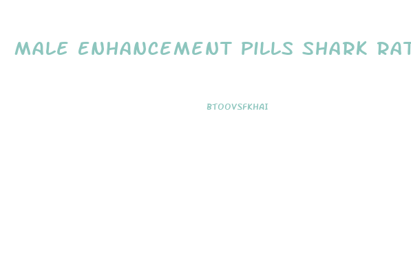Male Enhancement Pills Shark Rating