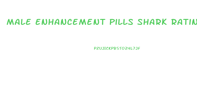 Male Enhancement Pills Shark Rating