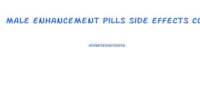 Male Enhancement Pills Side Effects Common Side Effects