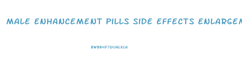 Male Enhancement Pills Side Effects Enlargement Pills