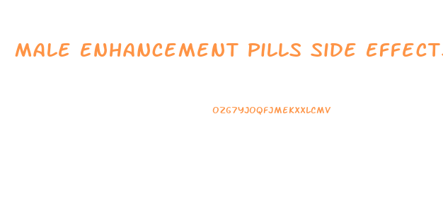 Male Enhancement Pills Side Effects Helping Men