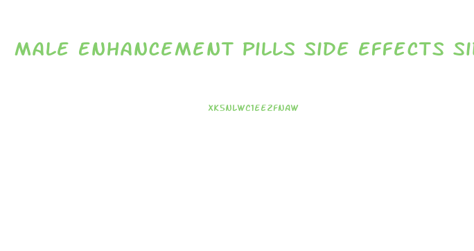 Male Enhancement Pills Side Effects Side Effect Of Male Enhancement