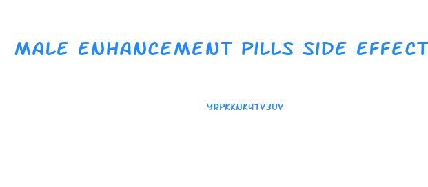 Male Enhancement Pills Side Effects