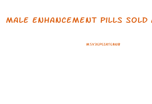 Male Enhancement Pills Sold At 7 Eleven