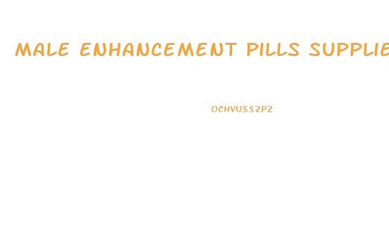 Male Enhancement Pills Suppliers