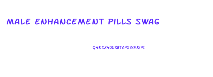 Male Enhancement Pills Swag