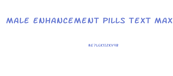 Male Enhancement Pills Text Max