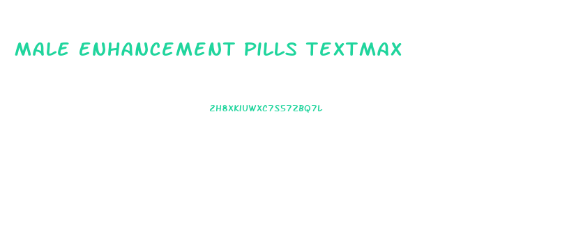 Male Enhancement Pills Textmax