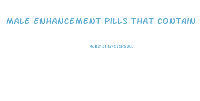 Male Enhancement Pills That Contain Sildenafil