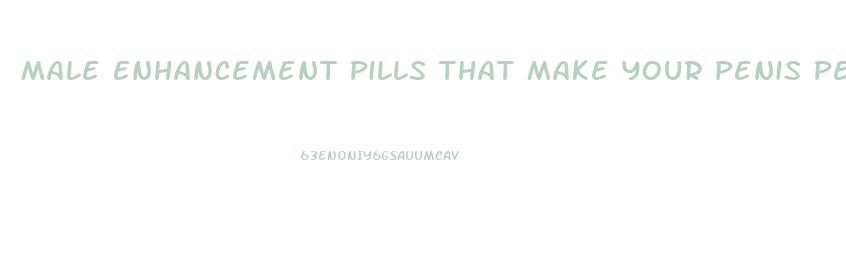 Male Enhancement Pills That Make Your Penis Permanently Larger