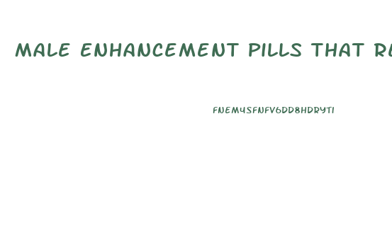 Male Enhancement Pills That Really Work