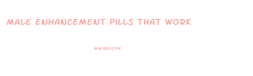 Male Enhancement Pills That Work 