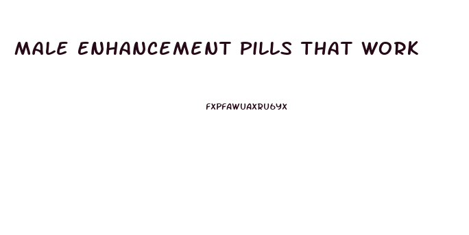 Male Enhancement Pills That Work 