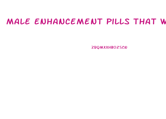 Male Enhancement Pills That Work Free Trial