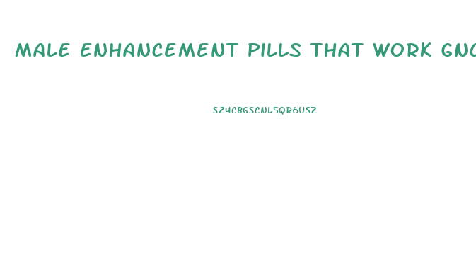 Male Enhancement Pills That Work Gnc