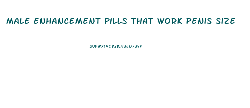 Male Enhancement Pills That Work Penis Size