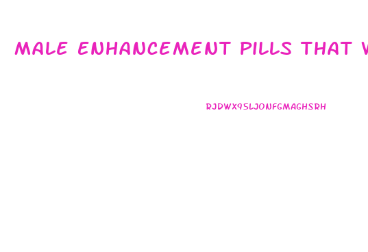 Male Enhancement Pills That Work Permanently