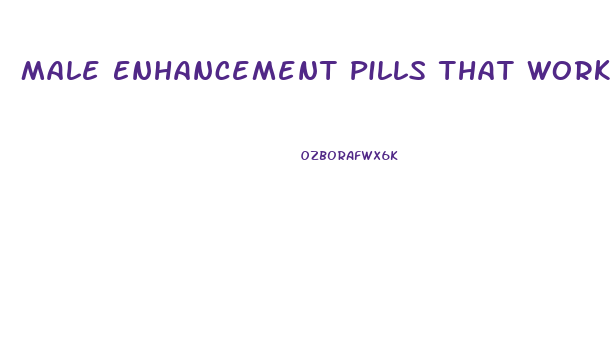 Male Enhancement Pills That Work Treat Cure Or Prevent