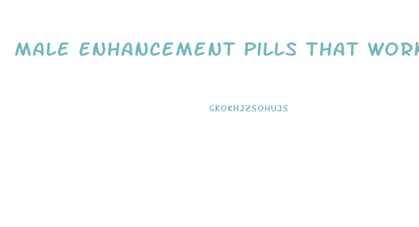 Male Enhancement Pills That Work With Alcohol Over The Counter