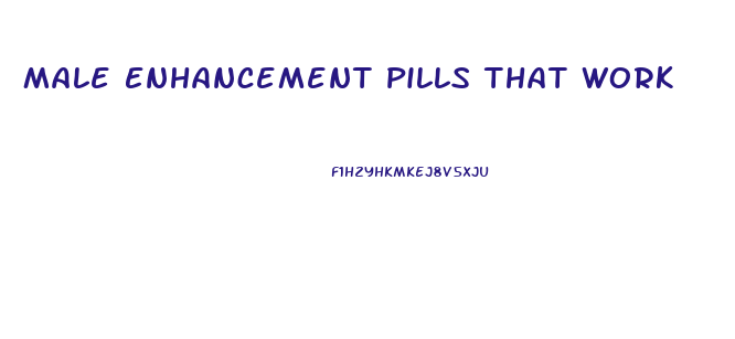 Male Enhancement Pills That Work