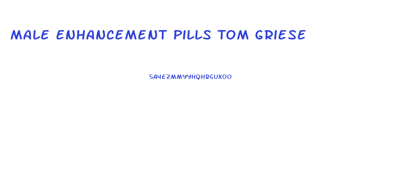 Male Enhancement Pills Tom Griese