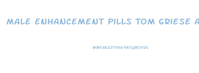 Male Enhancement Pills Tom Griese And Dr Phil