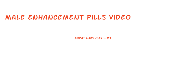 Male Enhancement Pills Video