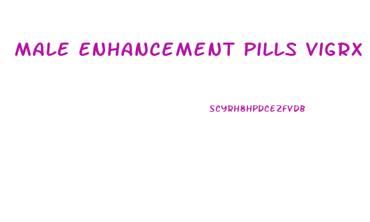 Male Enhancement Pills Vigrx