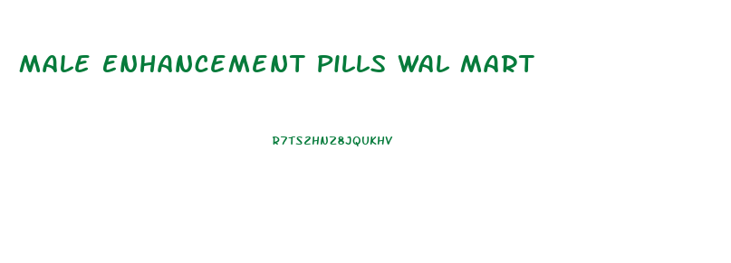 Male Enhancement Pills Wal Mart