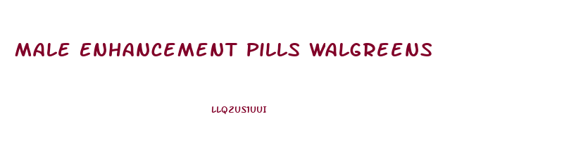 Male Enhancement Pills Walgreens