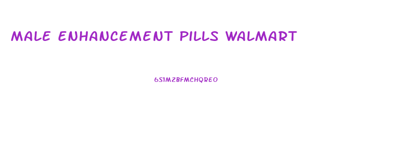 Male Enhancement Pills Walmart